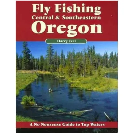 No Nonsense Guide to Fly Fishing Central & Southern Oregon -- Harry Teel (Softcover)